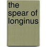 The spear of longinus door M. Hoff
