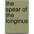 The spear of the longinus
