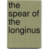 The spear of the longinus door M. Hof