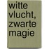 Witte vlucht, zwarte magie