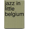Jazz in little Belgium door Onbekend
