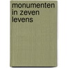 Monumenten in zeven levens by I. Adriaenssens