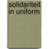 Solidariteit in uniform door C. Javeu