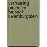 Verfraaiing projecten brussel luxemburgplein by Unknown