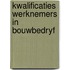 Kwalificaties werknemers in bouwbedryf