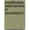 Kwalificaties werknemers in bouwbedryf door Pollet
