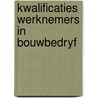 Kwalificaties werknemers in bouwbedryf door Pollet