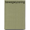 Bewegwyzering by Unknown