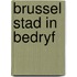 Brussel stad in bedryf