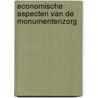 Economische aspecten van de monumentenzorg by Unknown