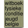 Witboek fysieke conditie jeugd belgie door Vryens