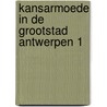 Kansarmoede in de grootstad antwerpen 1 door Onbekend