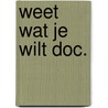 Weet wat je wilt doc. door Onbekend