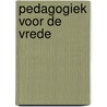 Pedagogiek voor de vrede by L.J.A. Vriens