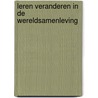 Leren veranderen in de wereldsamenleving by S. Vries