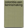 Colombia een kennismaking door Nederpelt