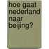 Hoe gaat Nederland naar Beijing?