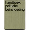 Handboek politieke beinvloeding by J. Spykstra