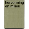 Hervorming en milieu door Onbekend