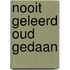 Nooit geleerd oud gedaan
