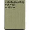 Volkshuisvesting ook voor ouderen door Hoof