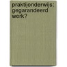 Praktijonderwijs: gegarandeerd werk? door Onbekend