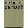 De bal of de man? door S. Bogaerts