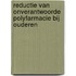 Reductie van onverantwoorde polyfarmacie bij ouderen