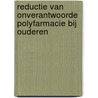 Reductie van onverantwoorde polyfarmacie bij ouderen door P.A.M. van den Akker