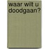 Waar wilt u doodgaan?