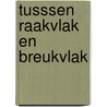 Tusssen raakvlak en breukvlak by J. Dagevos