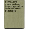 Ontwikkeling model-protocol hulpvraaganalyse inventariserend onderzoek by P.A.M. van den Akker