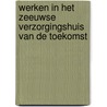 Werken in het Zeeuwse verzorgingshuis van de toekomst by M.H.L. van Tits