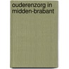 Ouderenzorg in Midden-Brabant by P.A.M. van den Akker