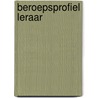 Beroepsprofiel leraar door S. Kroon