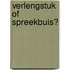 Verlengstuk of spreekbuis?