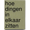 Hoe dingen in elkaar zitten by W. Louwes