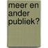 Meer en ander publiek?