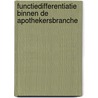 Functiedifferentiatie binnen de apothekersbranche by M. van Moorsel
