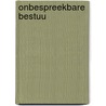 Onbespreekbare bestuu by Hoogerwerf