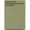 Organisatie en managementproblemen van scholen door Onbekend