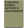 Brabantse stedery eenheid in verscheidenh by Esser