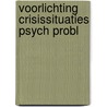 Voorlichting crisissituaties psych probl by Galama