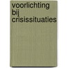 Voorlichting bij crisissituaties by Galama