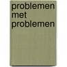 Problemen met problemen door Geelen