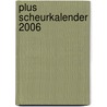 Plus scheurkalender 2006 by Unknown
