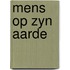 Mens op zyn aarde