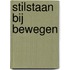 Stilstaan bij bewegen