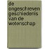 De ongeschreven geschiedenis van de wetenschap