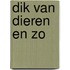 Dik van Dieren en zo